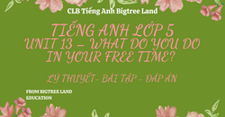 TIẾNG ANH LỚP 5 - UNIT 13 - WHAT DO YOU DO IN YOUR FREE TIME? - LÝ THUYẾT - BÀI TẬP - ĐÁP ÁN