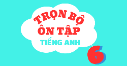 TRỌN BỘ ÔN TẬP TIẾNG ANH 6 - LÝ THUYẾT - BÀI TẬP - ĐÁP ÁN