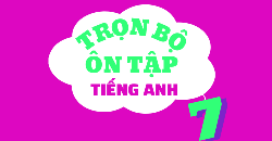 TRỌN BỘ ÔN TẬP TIẾNG ANH 7 - LÝ THUYẾT - BÀI TẬP - ĐÁP ÁN